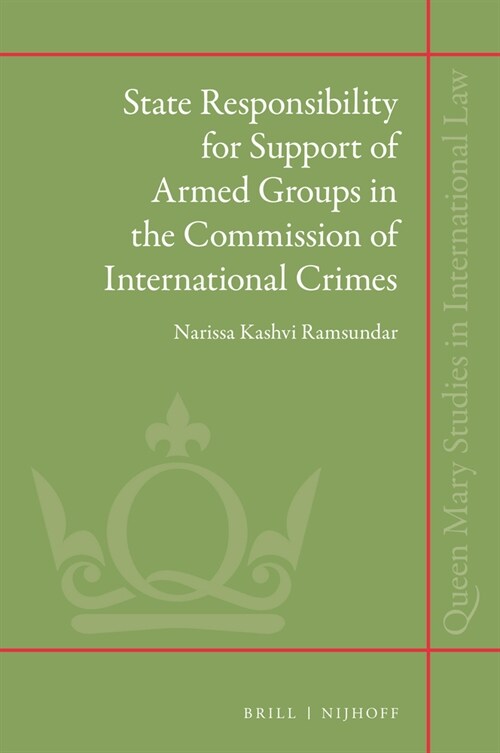 State Responsibility for Support of Armed Groups in the Commission of International Crimes (Hardcover)