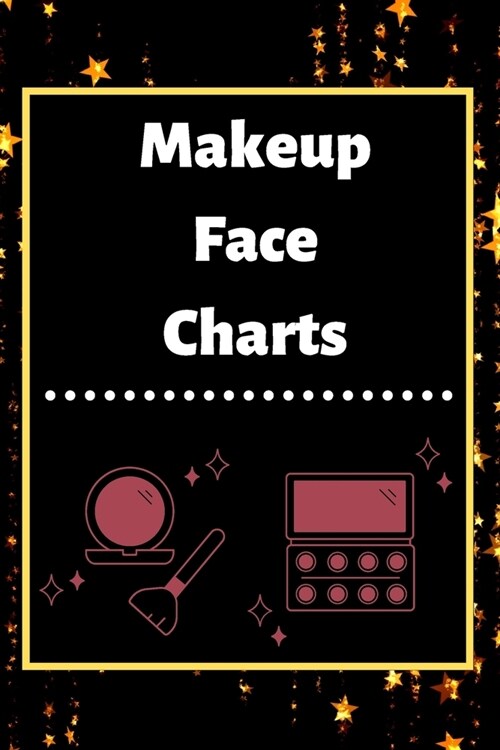 Makeup Face Charts: Blank Workbook Paper Practice Face Charts For Makeup Artists 6 x 9 100 Pages Perfect Gift (Paperback)