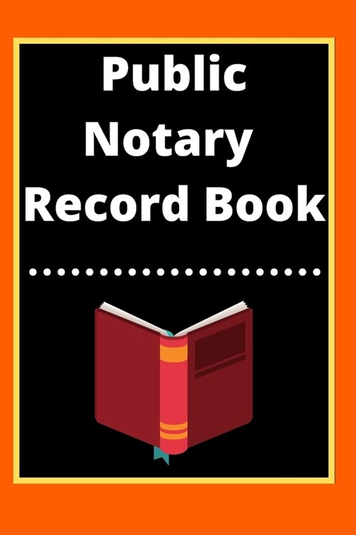 Public Notary Record Book: A Notary Journal Log Book (Paperback)