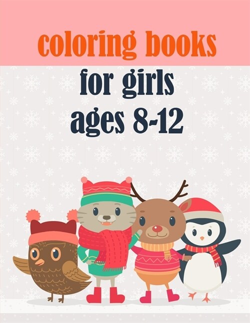 coloring books for girls ages 8-12: Easy and Funny Animal Images (Paperback)
