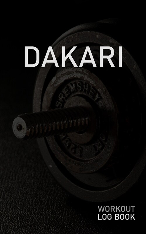 Dakari: Blank Daily Workout Log Book - Track Exercise Type, Sets, Reps, Weight, Cardio, Calories, Distance & Time - Space to R (Paperback)