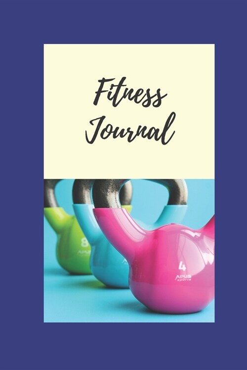 Fitness Journal / Planner / Notebook / Organizer ( 6x9, softcover, 100 pages ) (Paperback)