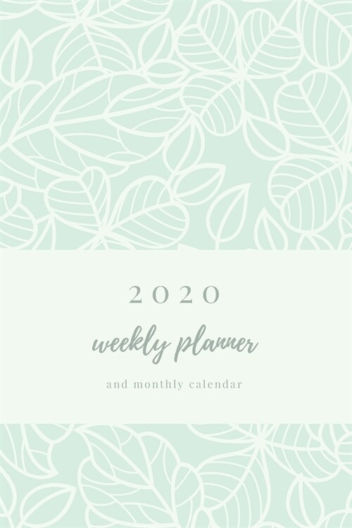 2020 Weekly Planner And Monthly Calendar: Elegant Floral Weekly & Monthly Calendar 2020 With Extra Space For Notes - Mint - 136 pages 6x9 (Paperback)