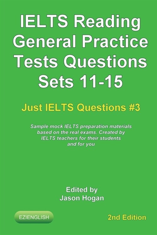 IELTS Reading. General Practice Tests Questions Sets 11-15. Sample mock IELTS preparation materials based on the real exams: Created by IELTS teachers (Paperback)