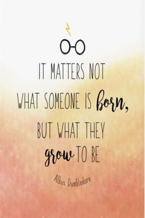 IT MATTERS NOT WHAT SOMEONE IS born, BUT WHAT THEY grow TO BE Albus Dumbledore: Dot Grid Journal, 110 Pages, 6X9 inch, Inspiring Quote on Watercolor m (Paperback)