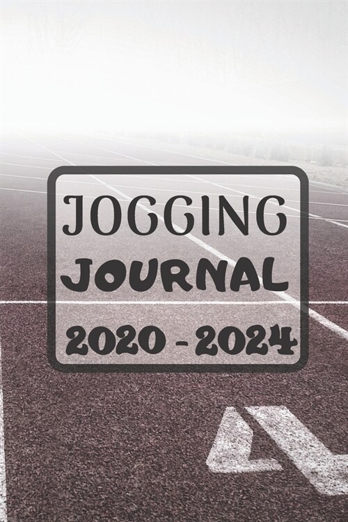 Jogging journal 2020-2024: Running logbook, Running journal Calendar - 6 x 9 inches x 120 pages - Daily training log workout - Runner Book tracke (Paperback)