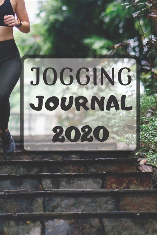 Jogging journal 2020: Running logbook, Running journal Calendar - 6 x 9 inches x 120 pages - Daily training log workout - Runner Book tracke (Paperback)
