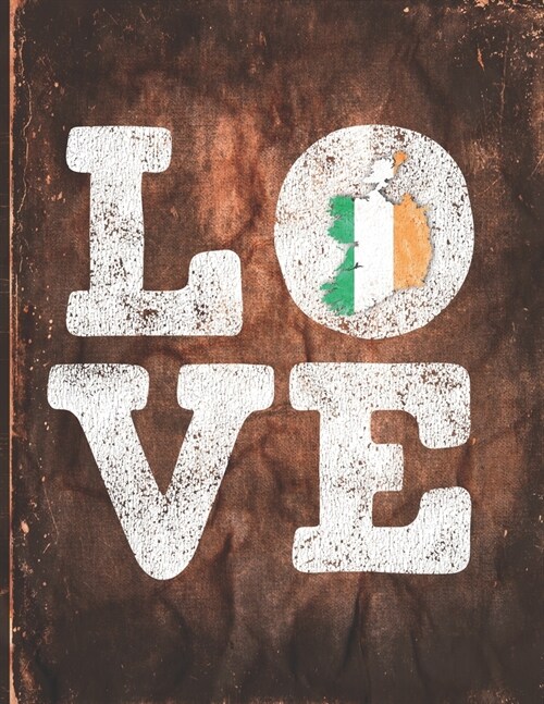 Love: Ireland Flag Cute Personalized Gift for Irish Friend Undated Planner Daily Weekly Monthly Calendar Organizer Journal (Paperback)