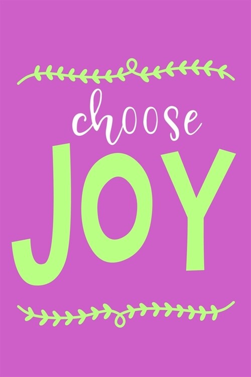 Choose Joy: Blank Lined Notebook Journal: Motivational Inspirational Quote Gifts For Sister Mom Dad Brother Friend Girl Boss Him H (Paperback)
