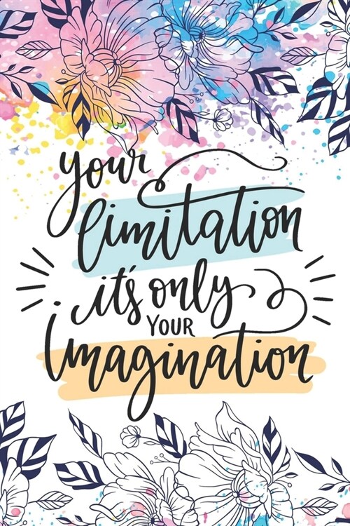 Your Limitation its Only Your Imagination: Let Life Surprise You: Diary Journal, Inspirational Daily Journal, Motivation Journal, Journals to Write i (Paperback)