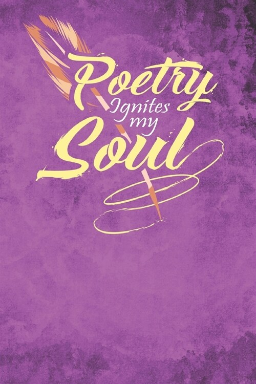 Poetry Ignites the Soul: Creative writing journal - Perfect for poetry collections, writing songs, or as a composition book. (Paperback)