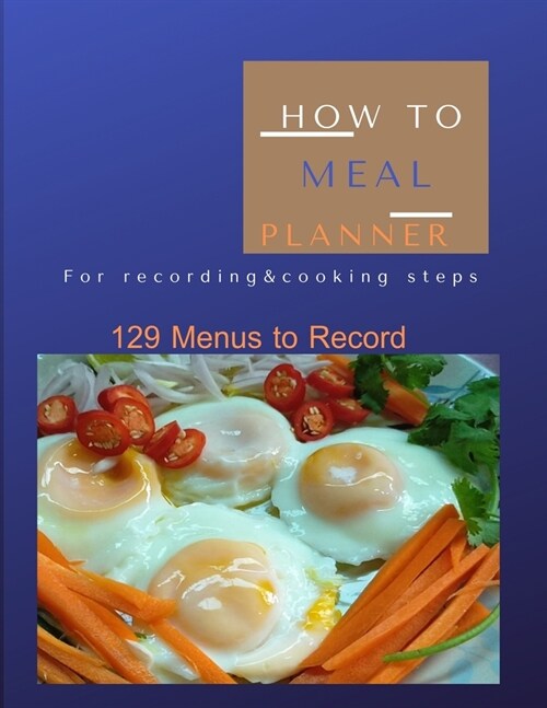 How to Meal Planner: FOR RECORDING RECIPES & COOKING STEPS, With fried eggs cover (Paperback)