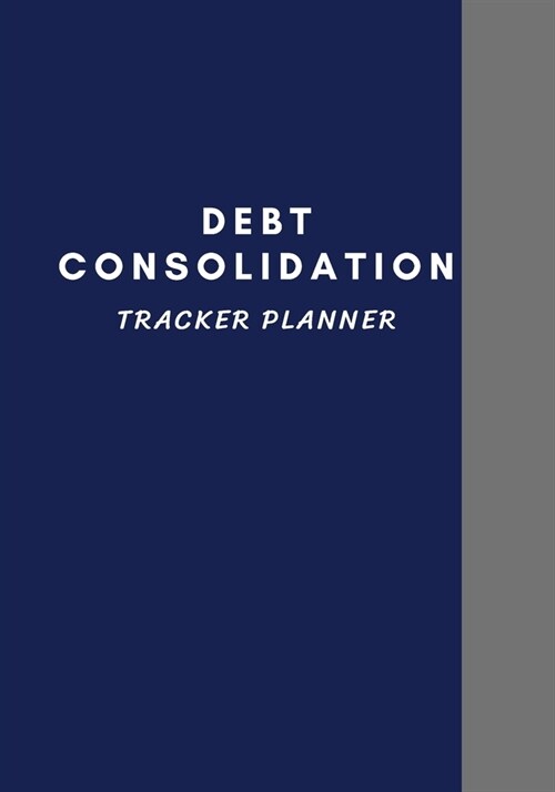 Debt Consolidation tracker: plannerManage Debt Consolidation and Planner debt monthly planner, debt payment log, debt payoff, debt snowball tracke (Paperback)