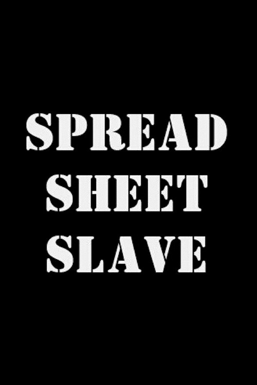 Spread sheet slave: spreadsheet Notebook journal Diary Cute funny humorous blank lined notebook Gift for student school college ruled grad (Paperback)