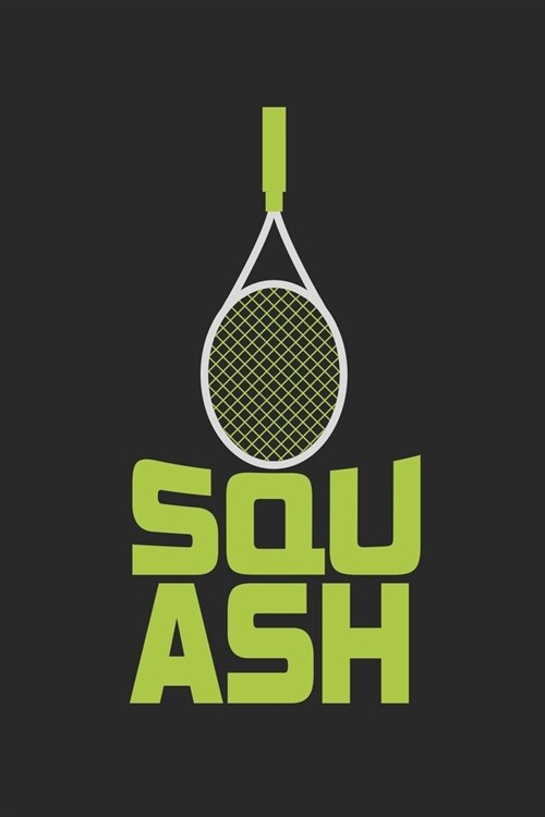 Squash: Notebook A5 Size, 6x9 inches, 120 dotted dot grid Pages, Squash Player Indoor Racket (Paperback)