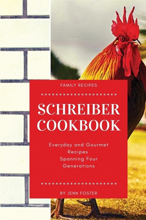 The Schreiber Cookbook: Everyday and Gourmet Recipes Spanning Four Generations (Paperback)