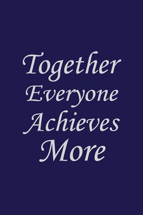 Together Everyone Achieves More: Coworker Notebook for Work, Funny Blank Lined Journal and Funny Office Journals (Paperback)