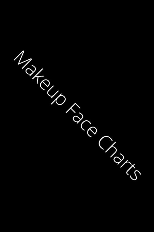 Makeup Face Charts: Blank Workbook Paper Practice Face Charts For Makeup Artists 6 x 9 100 Pages Perfect Gift (Paperback)