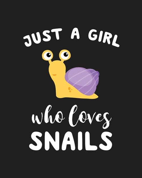 Just A Girl Who Loves Snails: Blank Lined Notebook to Write In for Notes, To Do Lists, Notepad, Journal, Funny Gifts for Snails Lover (Paperback)