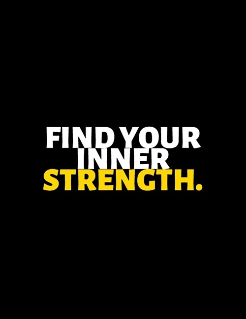 Find Your Inner Strength: lined professional notebook/Journal. A perfect inspirational gifts for friends and coworkers under 20 dollars: Amazing (Paperback)