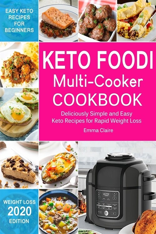 Keto Foodi Multi-Cooker Cookbook: Deliciously Simple and Easy Keto Recipes for Rapid Weight Loss (Paperback)