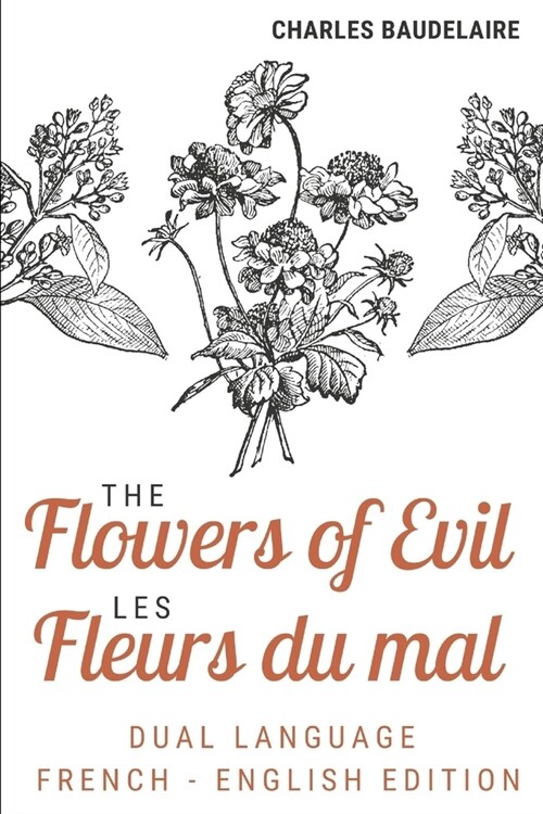 The Flowers of Evil / Les Fleurs Du Mal (Dual language French English Edition): The Charles Baudelaire complete dual language edition Fully revised an (Paperback)
