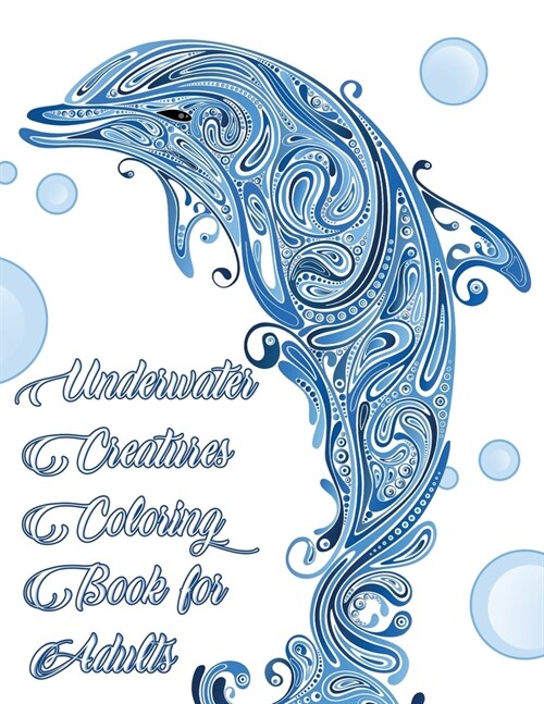Underwater Creatures Coloring Book for Adults - Ocean and Sea Life Animal Coloring Book for Adults: Sea Life Adult Coloring Book (Paperback)