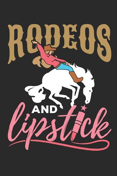 Rodeos and Lipstick: Rodeo Journal For Women, Blank Paperback Book for taking notes, 150 pages, college ruled (Paperback)