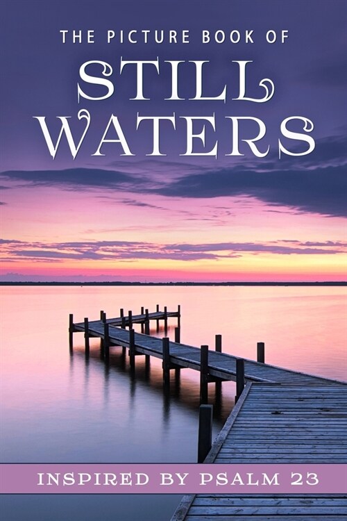 The Picture Book of Still Waters: A Gift Book for Alzheimers Patients and Seniors with Dementia (Paperback)