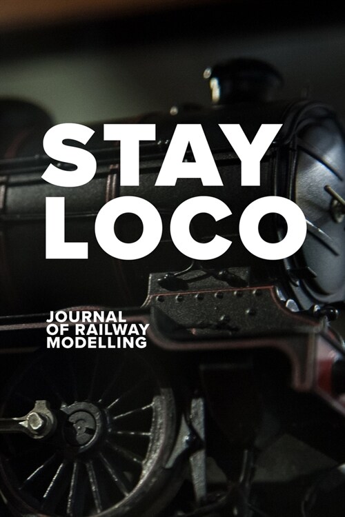 Stay Loco - Journal Of Railway Modelling: Blank College Ruled Gift Notebook For Train Lovers (Paperback)