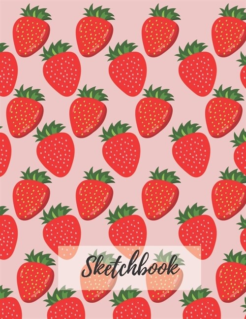 Sketchbook: Blank, Large (110 pages, 8.5 x 11 in) Notebook for Drawing or Sketching. Strawberry Sketchbook to Draw and Journal (Paperback)