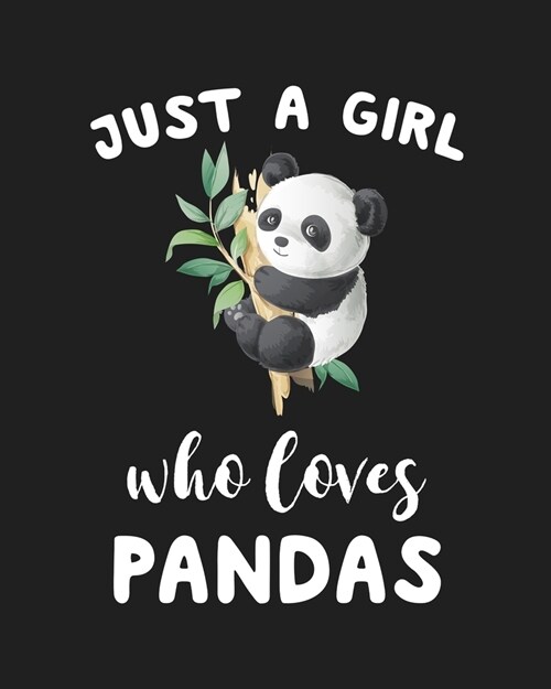 Just A Girl Who Loves Pandas: Blank Lined Notebook to Write In for Notes, To Do Lists, Notepad, Journal, Funny Gifts for Pandas Lover (Paperback)