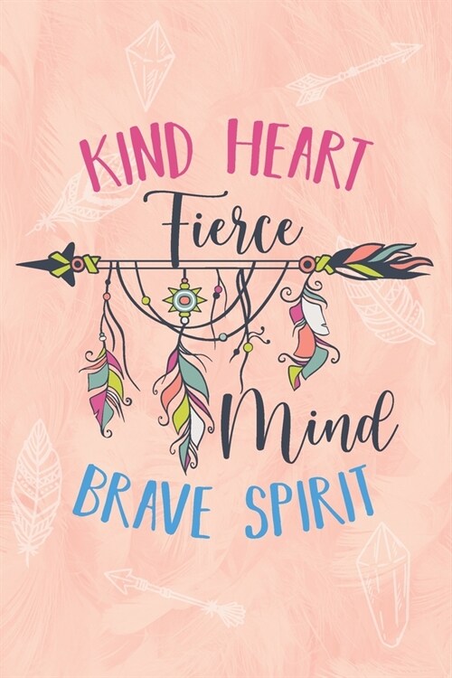 Kind Heart Fierce mind Brave Spirit: Blank Lined Notebook, Blank Lined Notebook to Write In for Notes, To Do Lists, Drawing, Meeting Note, Goal Settin (Paperback)