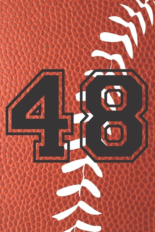 48 Journal: A Football Jersey Number #48 Forty Eight Notebook For Writing And Notes: Great Personalized Gift For All Players, Coac (Paperback)