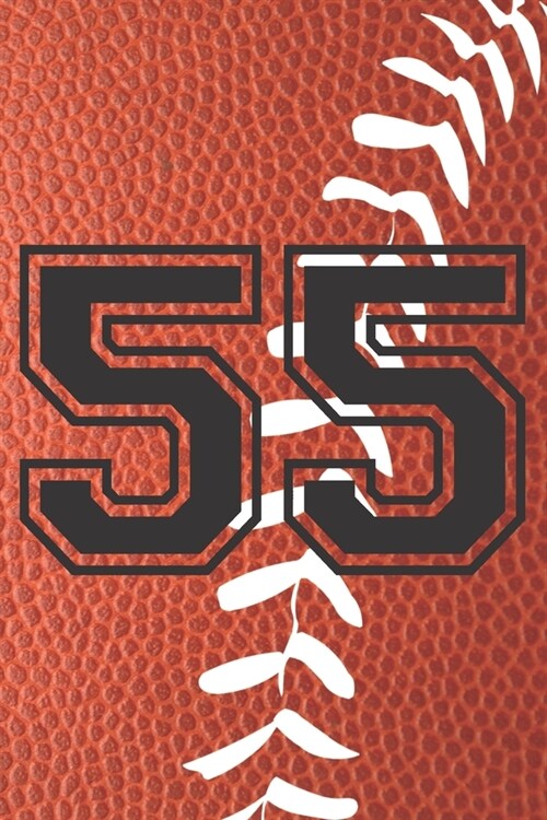 55 Journal: A Football Jersey Number #55 Fifty Five Notebook For Writing And Notes: Great Personalized Gift For All Players, Coach (Paperback)