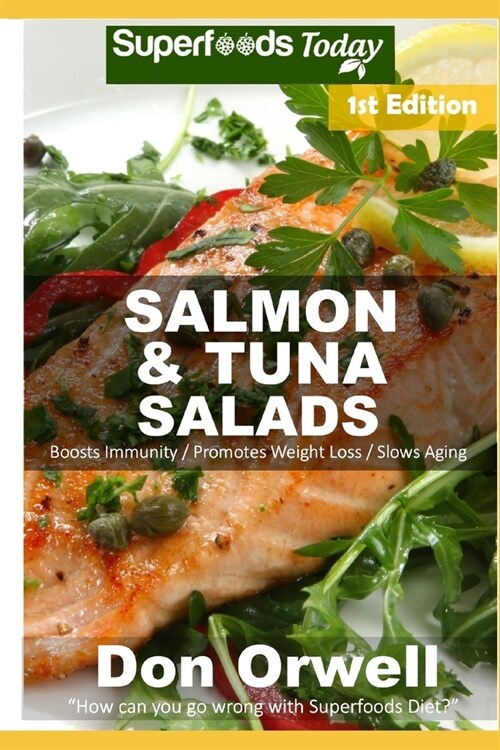 Salmon & Tuna Salads: Over 40 Quick & Easy Gluten Free Low Cholesterol Whole Foods Recipes full of Antioxidants & Phytochemicals (Paperback)
