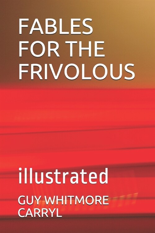 Fables for the Frivolous: illustrated (Paperback)