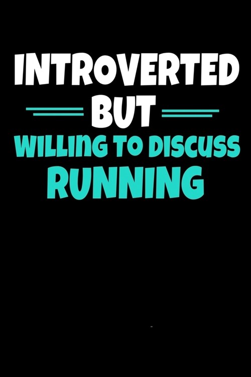 Introverted But Willing To Discuss Running: Running Notebook Gift - 120 Dot Grid Page (Paperback)