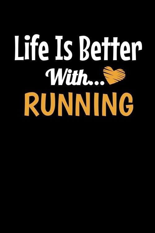Life Is Better With Running: Running Journal Gift - 120 Blank Lined Page (Paperback)