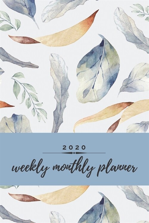 2020 Weekly Monthly Planner: Floral Weekly & Monthly Calendar for 2020 With Extra Space For Notes - Watercolor Notebook for Women - 136 pages 6x9 (Paperback)
