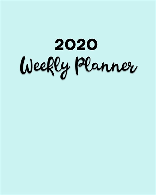 2020 Weekly Planner: Jan 1, 2020 to Dec 31, 2020: Pale Turquoise Cover - Weekly & Monthly View 8.5x11 Planner w/ Holidays and End of Month (Paperback)