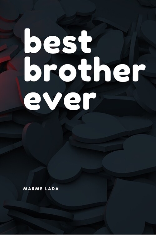 Best Brother Ever: Gift Notebook, Journal, Diary (110 Pages, Blank, 6 x 9) (Paperback)
