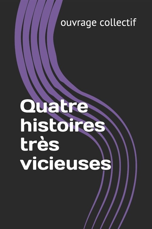 Quatre histoires tr? vicieuses (Paperback)