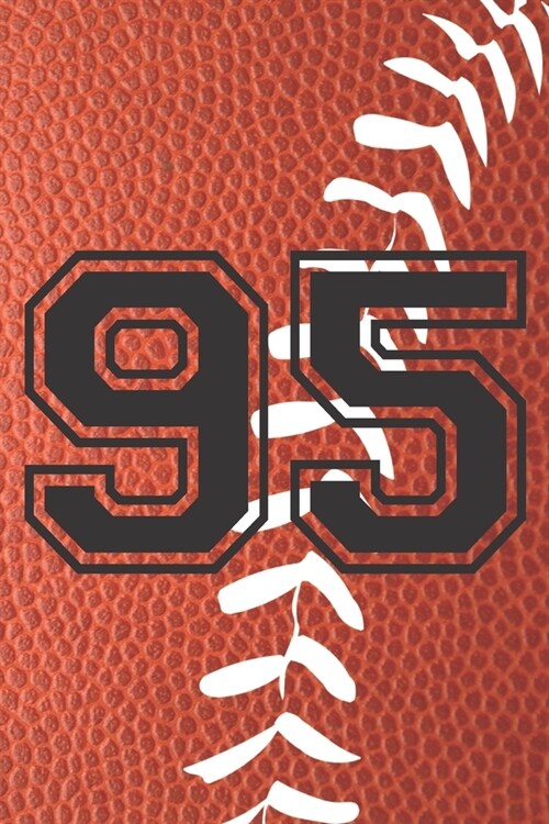 95 Journal: A Football Jersey Number #95 Ninety Five Notebook For Writing And Notes: Great Personalized Gift For All Players, Coac (Paperback)