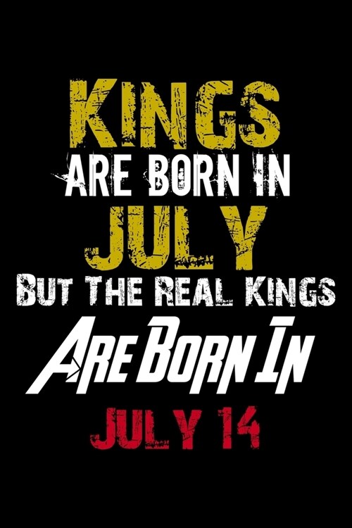 Kings Are Born In July Real Kings Are Born In July 14 Notebook Birthday Funny Gift: Lined Notebook / Journal Gift, 110 Pages, 6x9, Soft Cover, Matte F (Paperback)