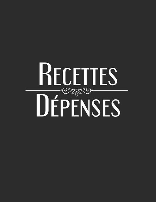 Recettes D?enses: Registre comptable simplifi?- 100 pages - A4 (Paperback)