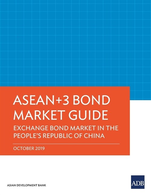 ASEAN+3 Bond Market Guide: Exchange Bond Market in the Peoples Republic of China (Paperback)