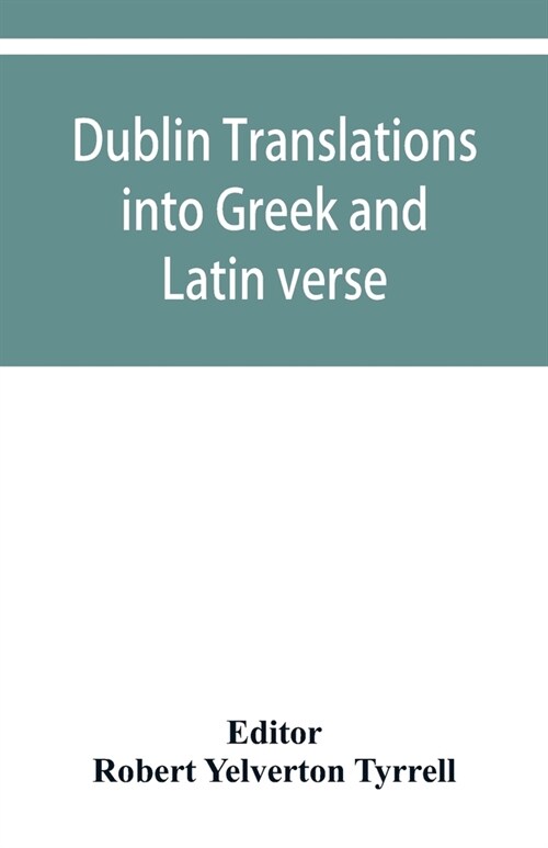 Dublin translations into Greek and Latin verse (Paperback)