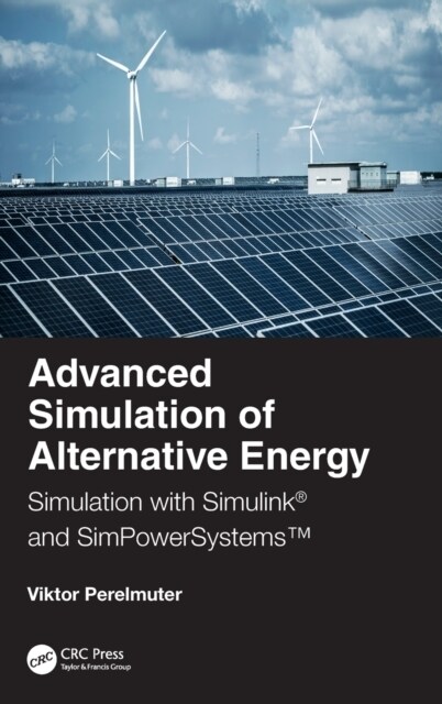 Advanced Simulation of Alternative Energy : Simulation with Simulink® and SimPowerSystems™ (Hardcover)
