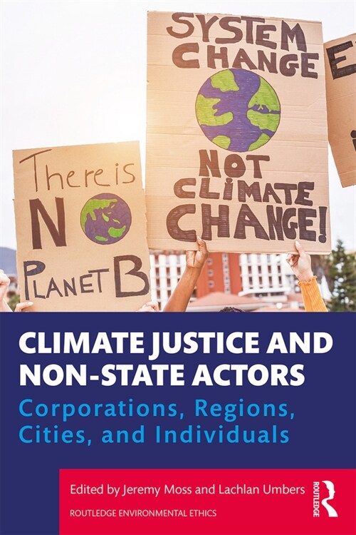 Climate Justice and Non-State Actors : Corporations, Regions, Cities, and Individuals (Paperback)